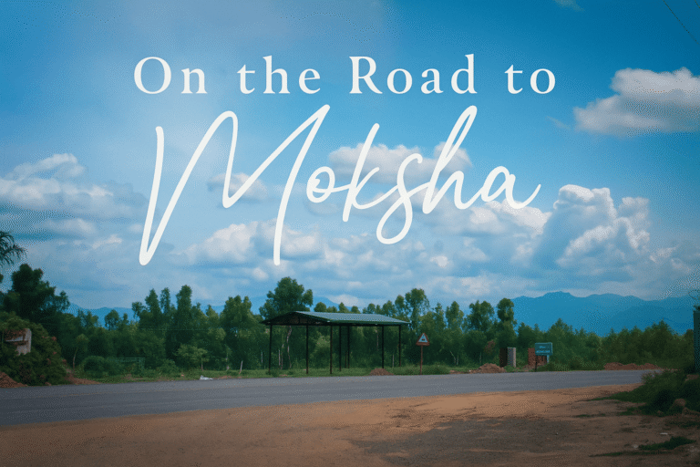On the Road to Moksha